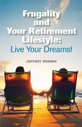 Frugality & Your Retirement Lifestyle - Jeffrey Webber