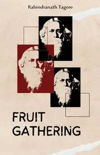 Fruit Gathering - Tagore Rabindranath