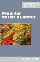 Fruit for Christ's Labour - Ford Yannick