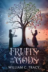 Fruits of the Gods - Tracy William C.