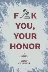 Fuck You, Your Honor - Craig Chambers