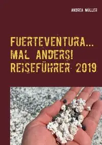 Fuerteventura... mal anders! Reiseführer 2019 - Andrea Müller