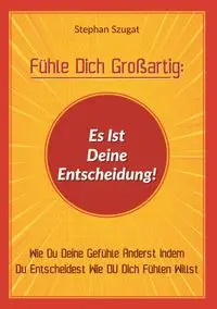 Fühle Dich Großartig - Stephan Szugat