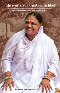 Führe uns zur Unsterblichkeit - Sri Mata Amritanandamayi Devi