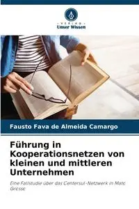 Führung in Kooperationsnetzen von kleinen und mittleren Unternehmen - Fausto Fava de Almeida Camargo