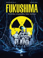 Fukushima. Kronika wypadku bez końca - Bertrand Galic, Roger Vidal