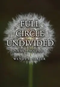 Full Circle Undivided - Wendy E. Slater