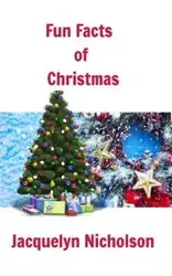 Fun Facts of Christmas - Jacquelyn Nicholson