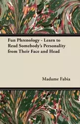 Fun Phrenology - Learn to Read Somebody's Personality from Their Face and Head - Fabia Madame