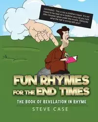 Fun Rhymes for the End Times - Steve Case