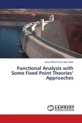 Functional Analysis with Some Fixed Point  Theories' Approaches - Ali Mohamed Abou Bakr Sahar