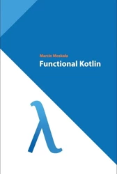 Functional Kotlin - Marcin Moskała