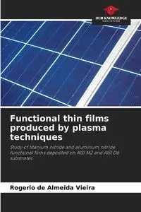 Functional thin films produced by plasma techniques - de Almeida Vieira Rogerio