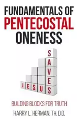 Fundamentals of Pentecostal Oneness - Herman Harry L
