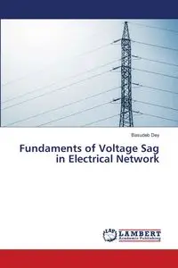 Fundaments of Voltage Sag in Electrical Network - Dey Basudeb