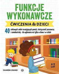 Funkcje wykonawcze. Ćwiczenia dla dzieci - Sharon Grand, Olga Połowianiuk