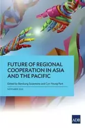 Future of Regional Cooperation in Asia and the Pacific - Park Cyn-Young