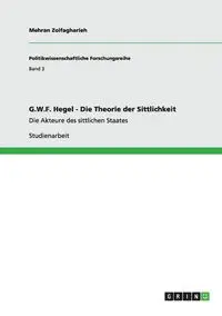 G.W.F. Hegel - Die Theorie der Sittlichkeit - Zolfagharieh Mehran