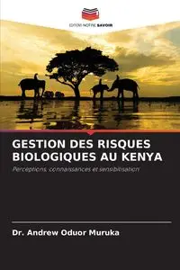 GESTION DES RISQUES BIOLOGIQUES AU KENYA - Andrew Muruka Dr. Oduor