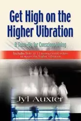 GET HIGH on a Higher Vibration - Auxter Jyl