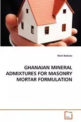 GHANAIAN MINERAL ADMIXTURES FOR MASONRY MORTAR FORMULATION - Mark Bediako