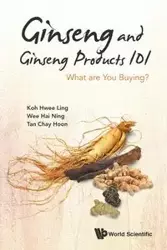 GINSENG AND GINSENG PRODUCTS 101 - HWEE-LING KOH CHAY-HOON TAN & HAI-NING