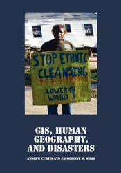 GIS, Human Geography, and Disasters - Curtis Andrew