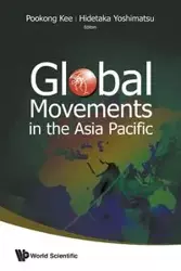 GLOBAL MOVEMENTS IN THE ASIA PACIFIC - POOKONG KEE & HIDETAKA YOSHIMATSU