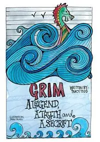 GRIM- A legend, a truth and a secret - Todd Tracy