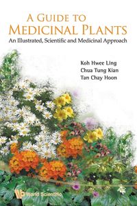 GUIDE TO MEDICINAL PLANTS,A - AL HWEE-LING KOH CHAY-HOON TAN ET