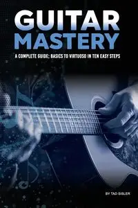 GUITAR MASTERY - Tad Sisler