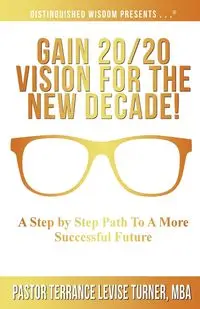 Gain 20/20 Vision For The New Decade! - Terrance Turner Levise