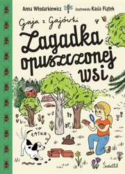 Gaja z Gajówki T.2 Zagadka opuszczonej wsi - Anna Włodarkiewicz, Katarzyna Piątek