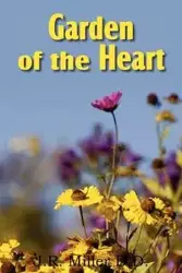 Garden of the Heart - Miller J. R.