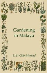 Gardening in Malaya - Clair-Morford E. St