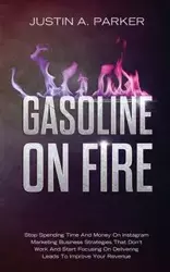 Gasoline On Fire - Parker Justin A.