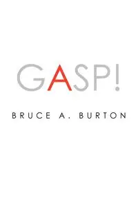 Gasp! - Burton Bruce A.