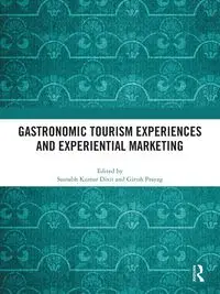 Gastronomic Tourism Experiences and Experiential Marketing - Dixit Saurabh Kumar