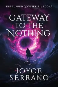 Gateway to The Nothing - Joyce Serrano