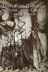 Gateways Through Stone and Circle - Chassan Ashen