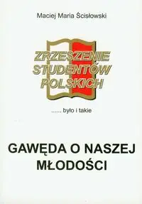 Gawęda o naszej młodości - Maciej Maria Ścisłowski