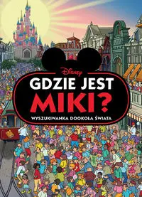 Gdzie jest Miki? Wyszukiwanka dookoła Świata. Disney