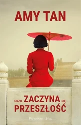 Gdzie zaczyna się przeszłość - Amy Tan