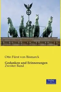 Gedanken und Erinnerungen - Otto von Bismarck Fürst