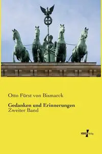 Gedanken und Erinnerungen - Otto von Bismarck Fürst