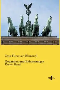 Gedanken und Erinnerungen - Otto von Bismarck Fürst