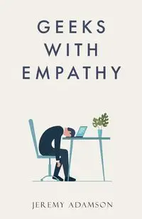 Geeks with Empathy - Jeremy Adamson
