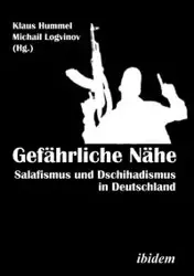 Gefährliche Nähe. Salafismus und Dschihadismus in Deutschland. - Alexander Heerlein