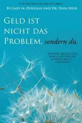 Geld ist nicht das Problem, sondern du - Money Isn't the Problem German - Douglas Gary M.