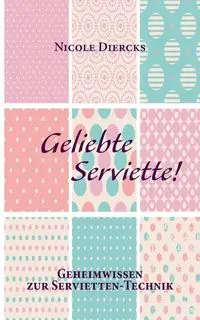 Geliebte Serviette! - Nicole Diercks